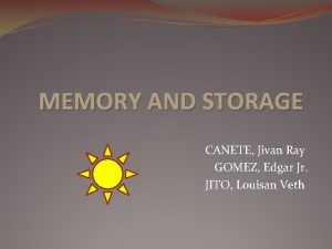 MEMORY AND STORAGE CANETE Jivan Ray GOMEZ Edgar