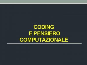 CODING E PENSIERO COMPUTAZIONALE Coding Per Coding si