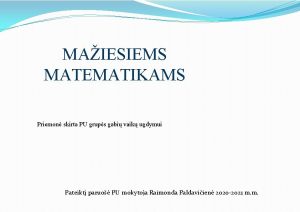 MAIESIEMS MATEMATIKAMS Priemon skirta PU grups gabi vaik