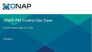 ONAP PM Control Use Case DCAE weekly April