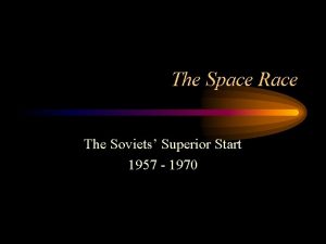 The Space Race The Soviets Superior Start 1957