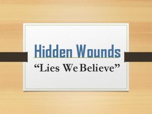 Hidden Wounds Lies We Believe Hidden Wounds Lies