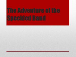 The Adventure of the Speckled Band The Adventure