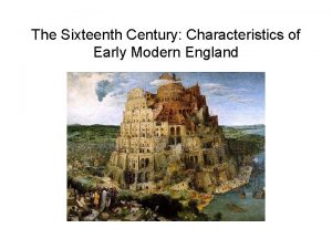 The Sixteenth Century Characteristics of Early Modern England