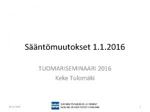 Sntmuutokset 1 1 2016 TUOMARISEMINAARI 2016 Keke Tulomki