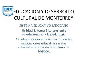 EDUCACION Y DESARROLLO CULTURAL DE MONTERREY SISTEMA EDUCATIVO