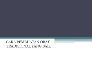 CARA PEMBUATAN OBAT TRADISIONAL YANG BAIK TEKNOLOGI PASCA