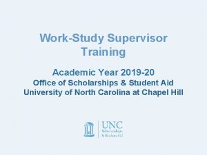 WorkStudy Supervisor Training Academic Year 2019 20 Office