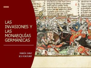 LAS INVASIONES Y LAS MONARQUAS GERMNICAS MARA SANZ