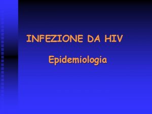 INFEZIONE DA HIV Epidemiologia AIDS cronologia HIV1 i