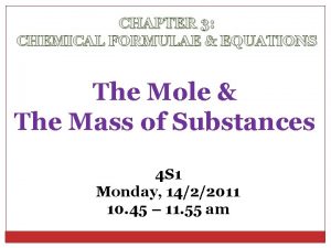 CHAPTER 3 CHEMICAL FORMULAE EQUATIONS The Mole The