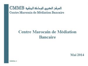 Centre Marocain de Mdiation Bancaire Mai 2014 CMMBMai