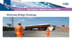 MODULE 2 MOTORWAY BRIDGE CHALLENGE Motorway Bridge Challenge