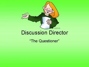 Discussion Director The Questioner Why do readers ask