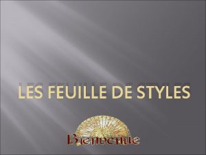 LES FEUILLE DE STYLES Dfinition Une feuille de