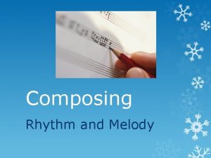 Composing Rhythm and Melody Elements of Music When