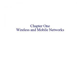 Chapter One Wireless and Mobile Networks Wireless and