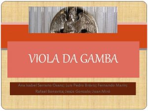 VIOLA DA GAMBA Ana Isabel Serrano Osanz Luis