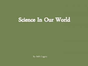 Science In Our World By Beth Coggins What