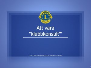 Att vara klubbkonsult Lions Clubs International Zone Chairperson