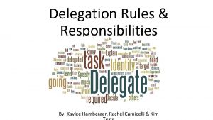 Delegation Rules Responsibilities By Kaylee Hamberger Rachel Carnicelli