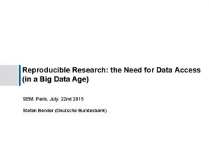 Reproducible Research the Need for Data Access in