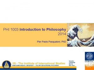 PHI 1003 Introduction to Philosophy 2014 Pier Paolo