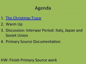 Agenda 1 The Christmas Truce 2 Warm Up