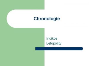 Chronologie Indikce Letopoty Oddl chronologie 1 Chronologie relativn