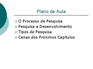 Plano de Aula O Processo de Pesquisa Pesquisa