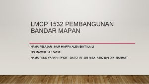 LMCP 1532 PEMBANGUNAN BANDAR MAPAN NAMA PELAJAR NUR