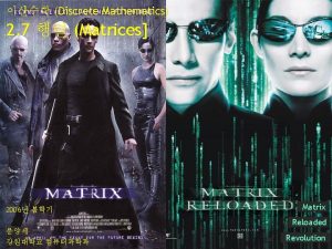 Discrete Mathematics 2 7 Matrices 2006 Matrix Reloaded