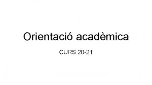 Orientaci acadmica CURS 20 21 Alumnat que cursa
