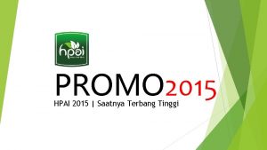 PROMO 2015 HPAI 2015 Saatnya Terbang Tinggi TAGLINE