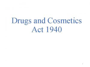 Drugs and Cosmetics Act 1940 1 Contents Introduction