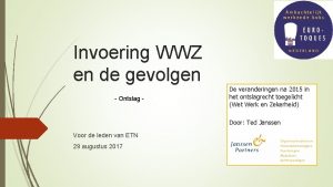 Invoering WWZ en de gevolgen Ontslag De veranderingen