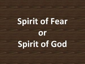 Spirit of Fear or Spirit of God failed