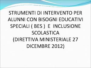 STRUMENTI DI INTERVENTO PER ALUNNI CON BISOGNI EDUCATIVI