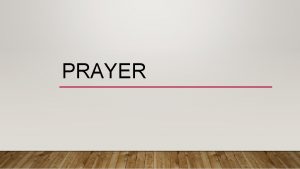 PRAYER WANTING MORE FROM PRAYER Luke 11 1