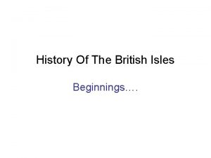 History Of The British Isles Beginnings Geography and