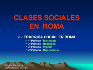 CLASES SOCIALES EN ROMA JERARQUA SOCIAL EN ROMA