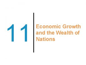 11 Economic Growth and the Wealth of Nations