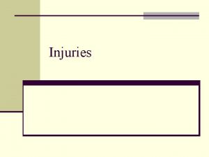 Injuries Preventing Injury n Injuries can be predictable