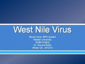 West Nile Virus Miyuki Horie MPH student Walden