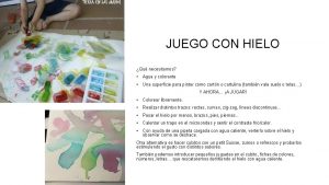 JUEGO CON HIELO Qu necesitamos Agua y colorante