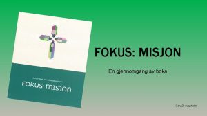 FOKUS MISJON En gjennomgang av boka Olav D