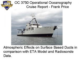 OC 3750 Operational Oceanography Cruise Report Frank Price