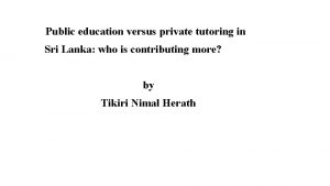 Public education versus private tutoring in Sri Lanka