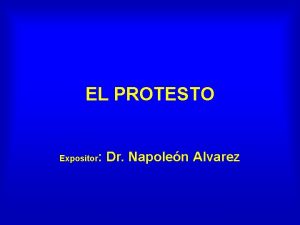 EL PROTESTO Expositor Dr Napolen Alvarez PROTESTO Clases