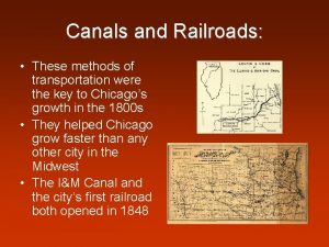 Canals and Railroads These methods of transportation were